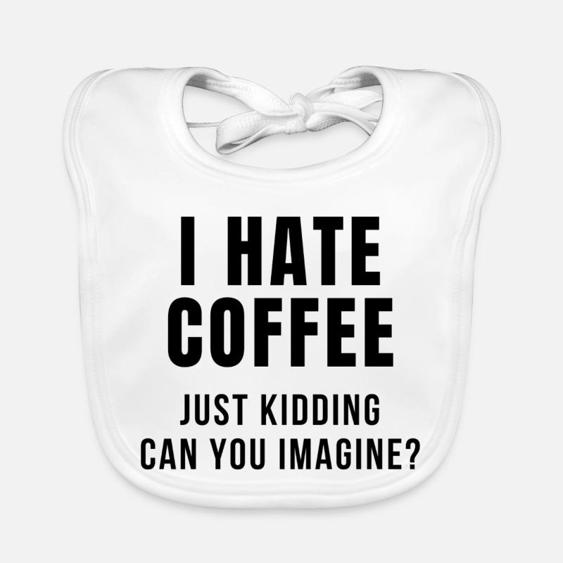 JE DÉTESTE LES BLAGUES SUR LE CAFÉ Bavoir bio Bébé