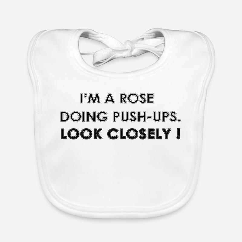 I’M A ROSE DOING PUSH-UPS Bavoir bio Bébé