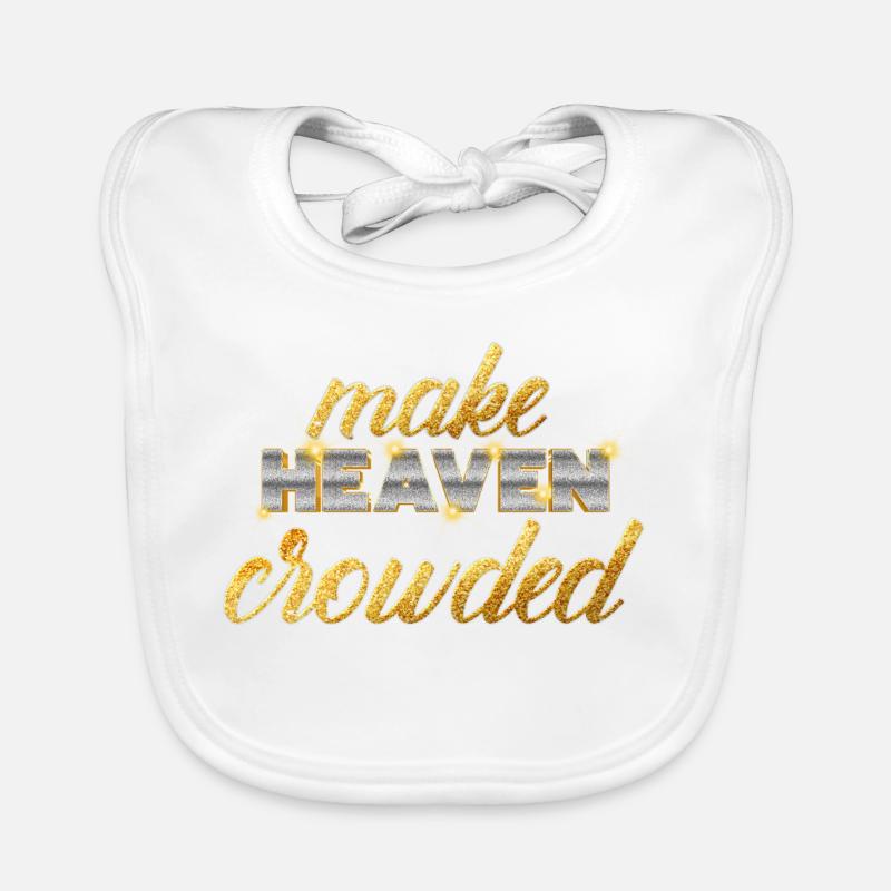Make Heaven Crowded Faith Design Bavoir bio Bébé