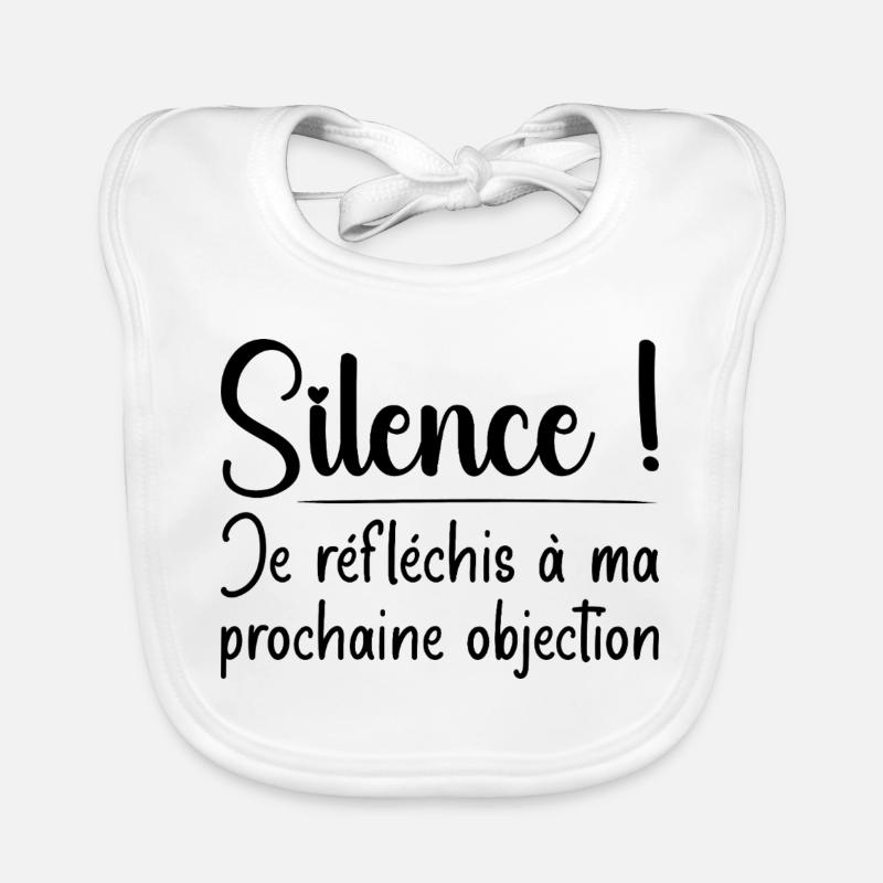 Silence ! Je réfléchis à ma prochaine objection - Bavoir bio Bébé - blanc