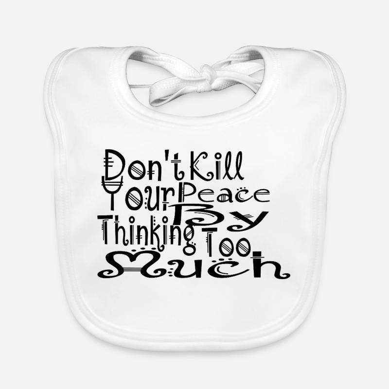 don't kill your peace by thinking too much Organic Baby Bibs