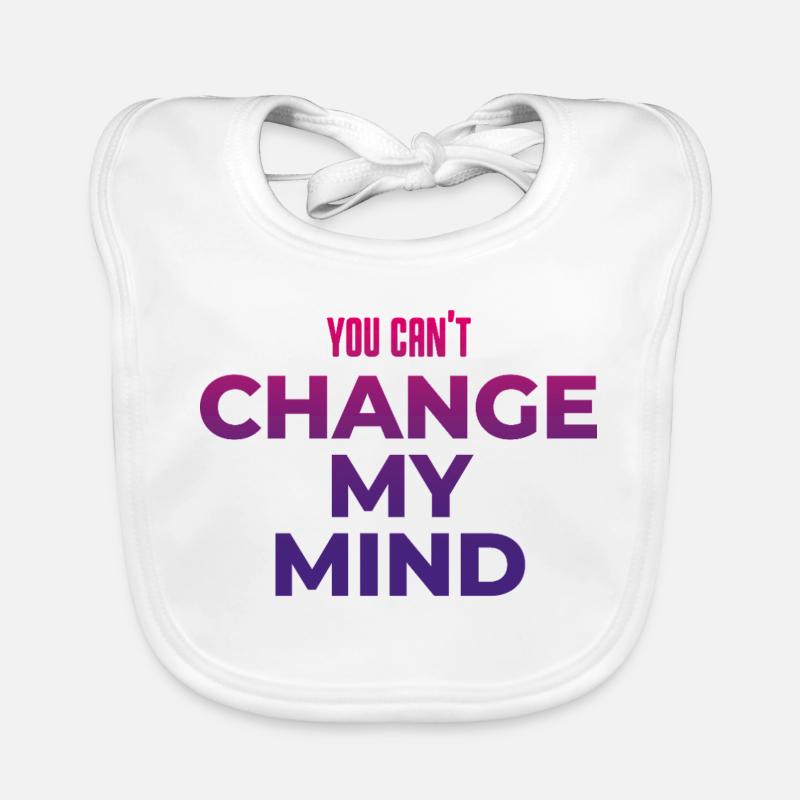 Strong Opinion - You Can't Change My Mind Organic Baby Bibs