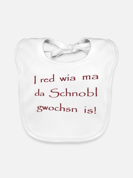 I red wia ma da Schnobl gwochsn is! - Baby Bio-Lätzchen - Weiß - Vorne
