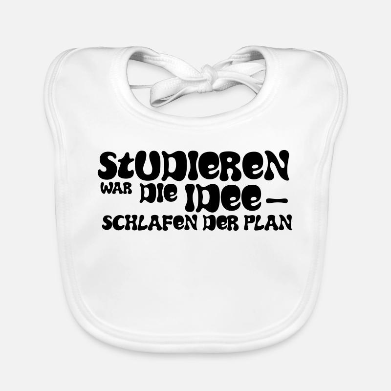 Studieren war die Idee – Schlafen der Plan - Baby Bio-Lätzchen - Weiß