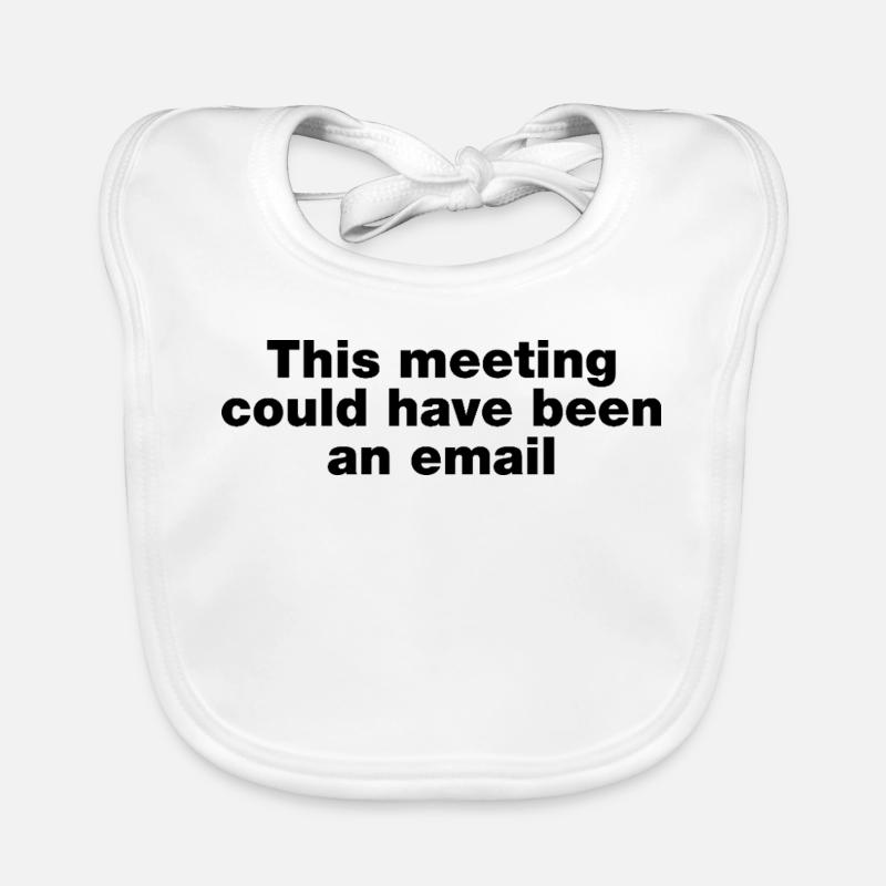 Dieses Treffen hätte eine E-Mail sein können Baby Bio-Lätzchen
