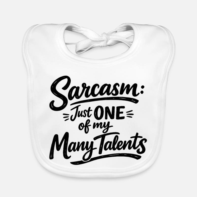 Sarcasm just one of my many talents Statement Organic Baby Bibs