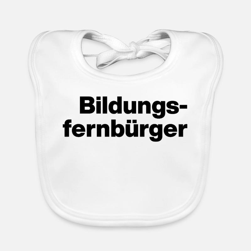 BILDUNGSFERNBÜRGER. STUPID PEOPLE, SARCASM Organic Baby Bibs