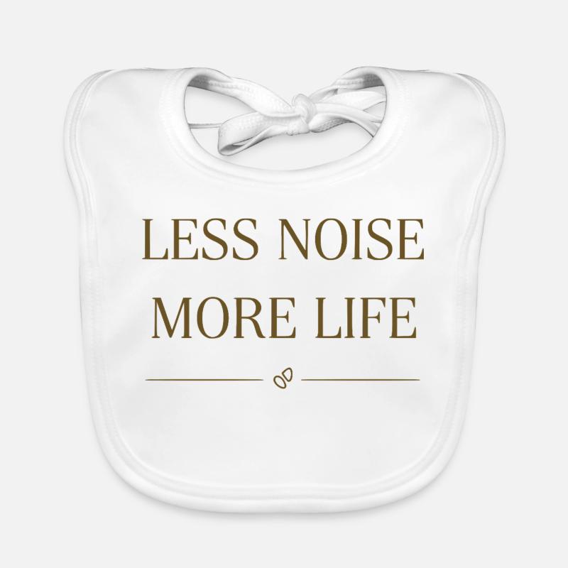 Less Noise More Life Statement Design - Baby Bio-Lätzchen - Weiß