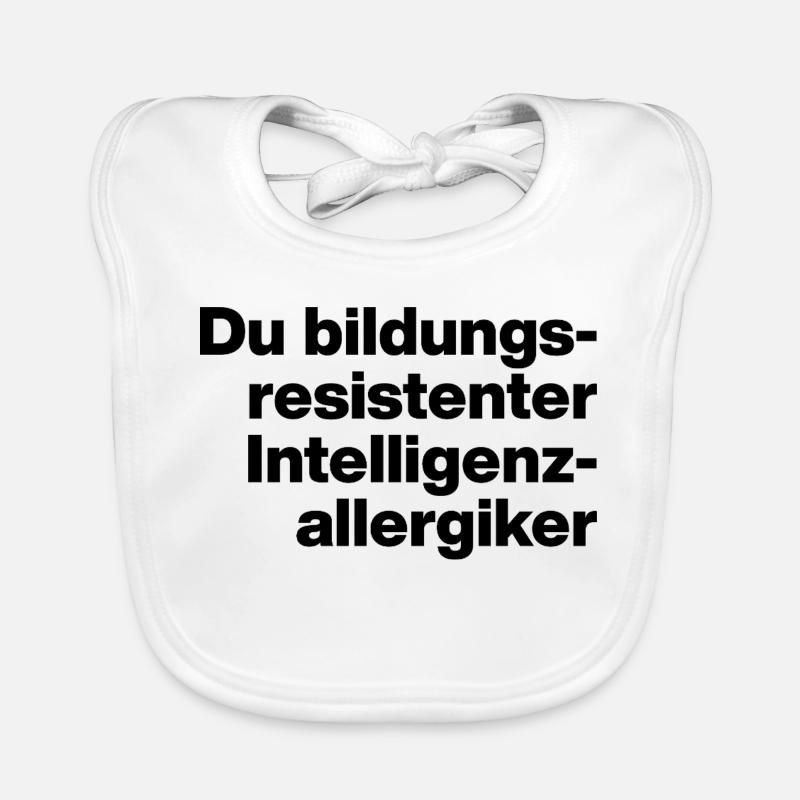 DU BILDUNGSRESISTENTER INTELLIGENZ-ALLERGIKER. Baby Bio-Lätzchen