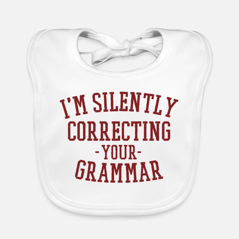 im silently correcting your grammar Organic Baby Bibs