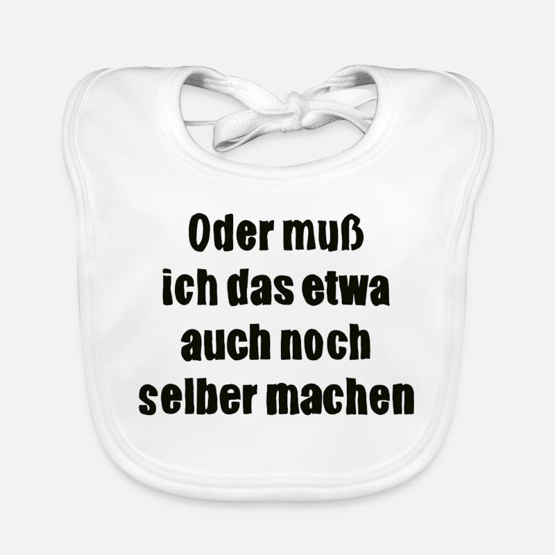 Oder muss ich das etwa auch selbst machen Baby Bio-Lätzchen