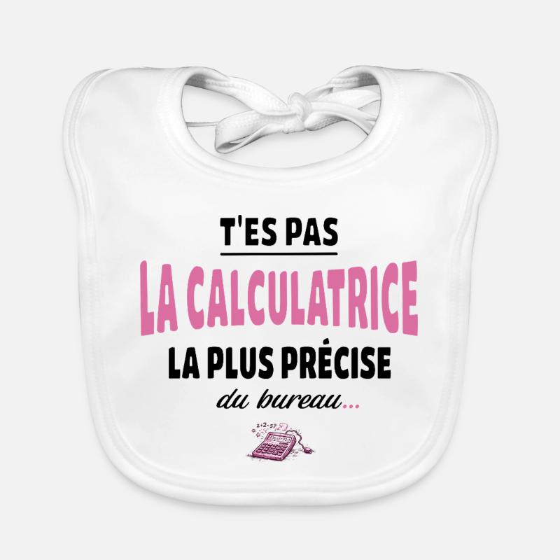 T’es pas la calculatrice la plus précise du bureau Bavoir bio Bébé