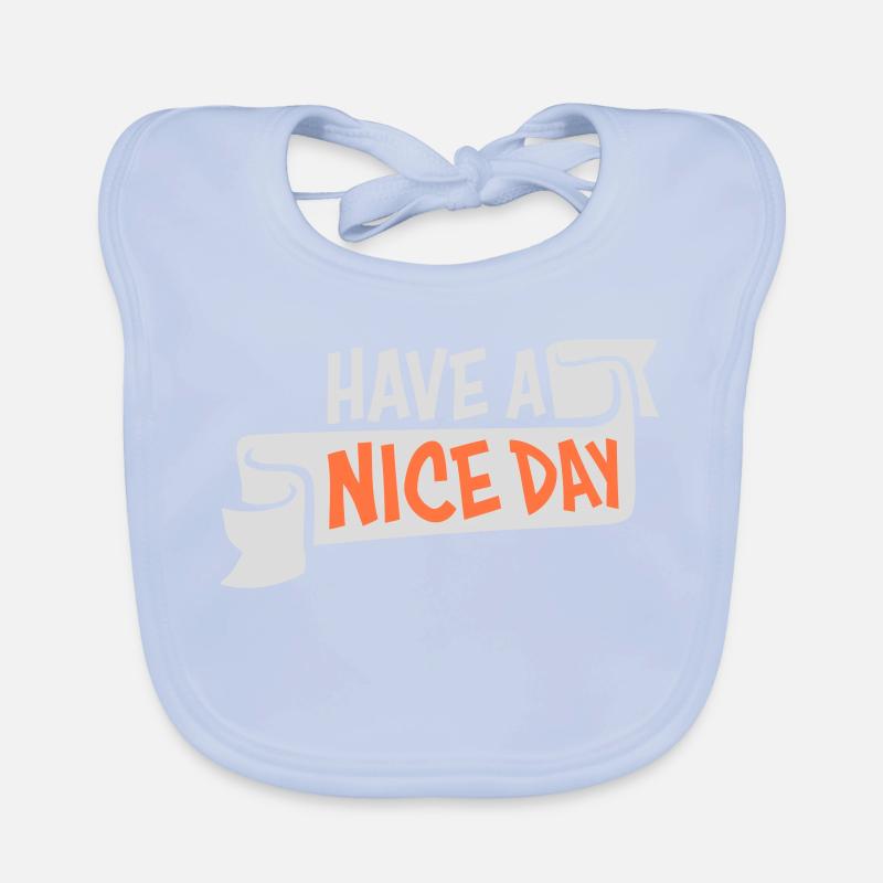 Have A Nice Day Funny Sarcastic Saying Cute Organic Baby Bibs