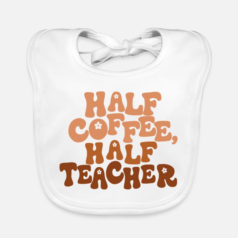 Half Coffee, Half Teacher Organic Baby Bibs