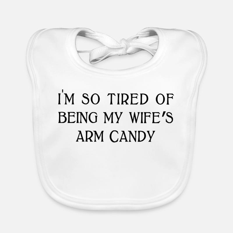 Ehefrauen Arm Candy Lustiger Ehemann Sarkastischer Humor Baby Bio-Lätzchen