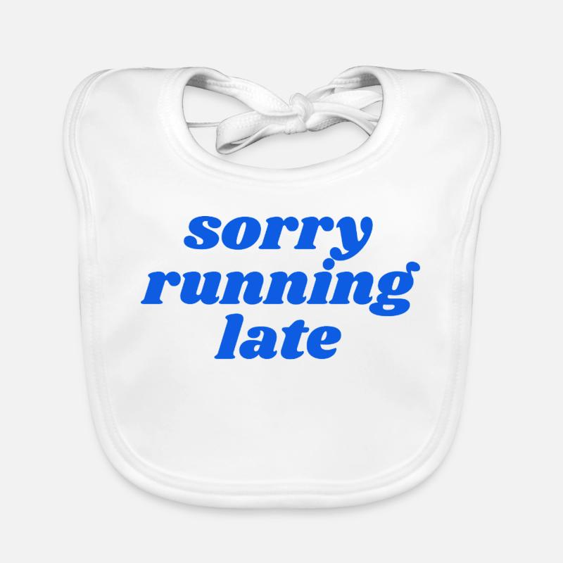 sorry running late Organic Baby Bibs