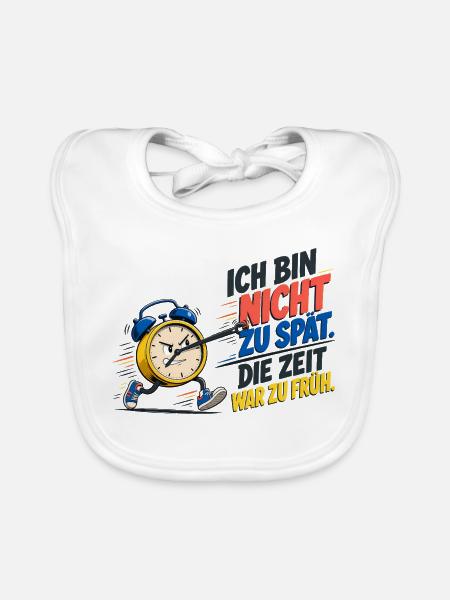 Ich Bin Nicht Zu Spät – Wecker Spruch - Baby Bio-Lätzchen - Weiß - Vorne