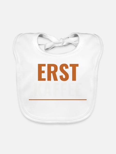 Erst Kaffee – Shirt für Morgenmuffel & WG - Baby Bio-Lätzchen - Weiß