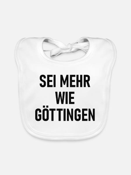 Sei mehr wie Göttingen - Baby Bio-Lätzchen - Weiß