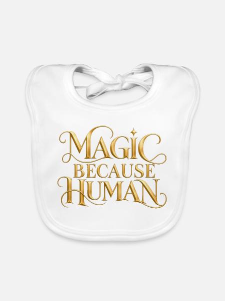 Magic Because Human - Baby Bio-Lätzchen - Weiß - Vorne