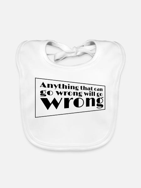Anything That Can Go Wrong Will Go Wrong - Baby Bio-Lätzchen - Weiß