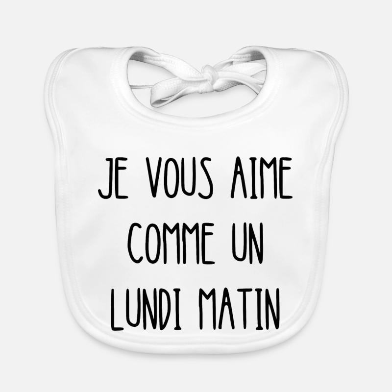 je vous aime comme un lundi matin Bavoir bio Bébé