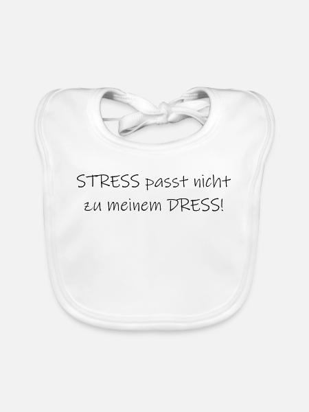 Stress passt nicht zu meinem Dress Statement - Baby Bio-Lätzchen - Weiß - Vorne