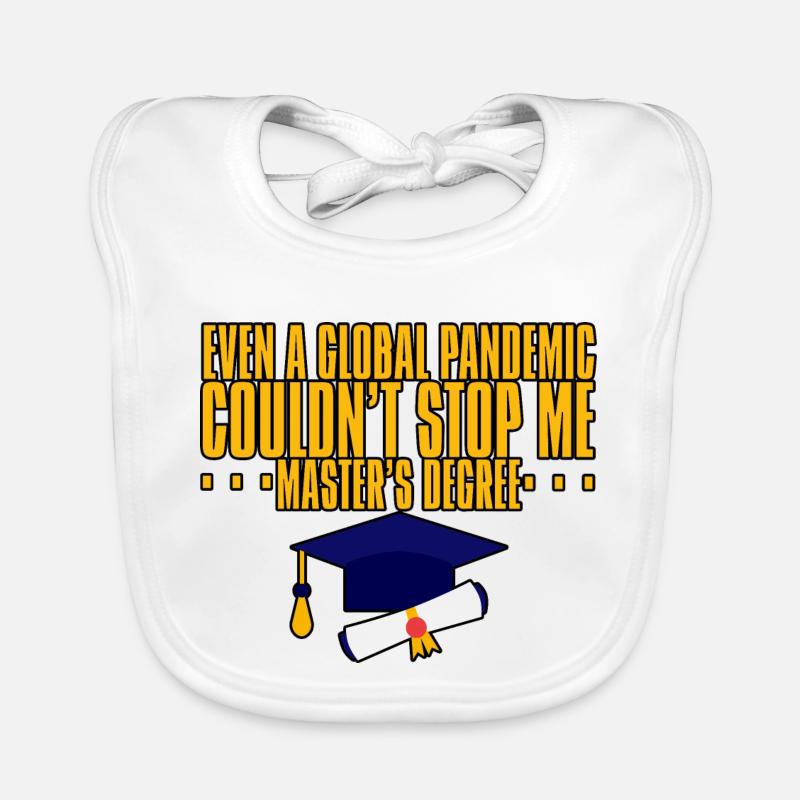 Even A Pandemic Couldn't Stop Me, Master's Degree Organic Baby Bibs