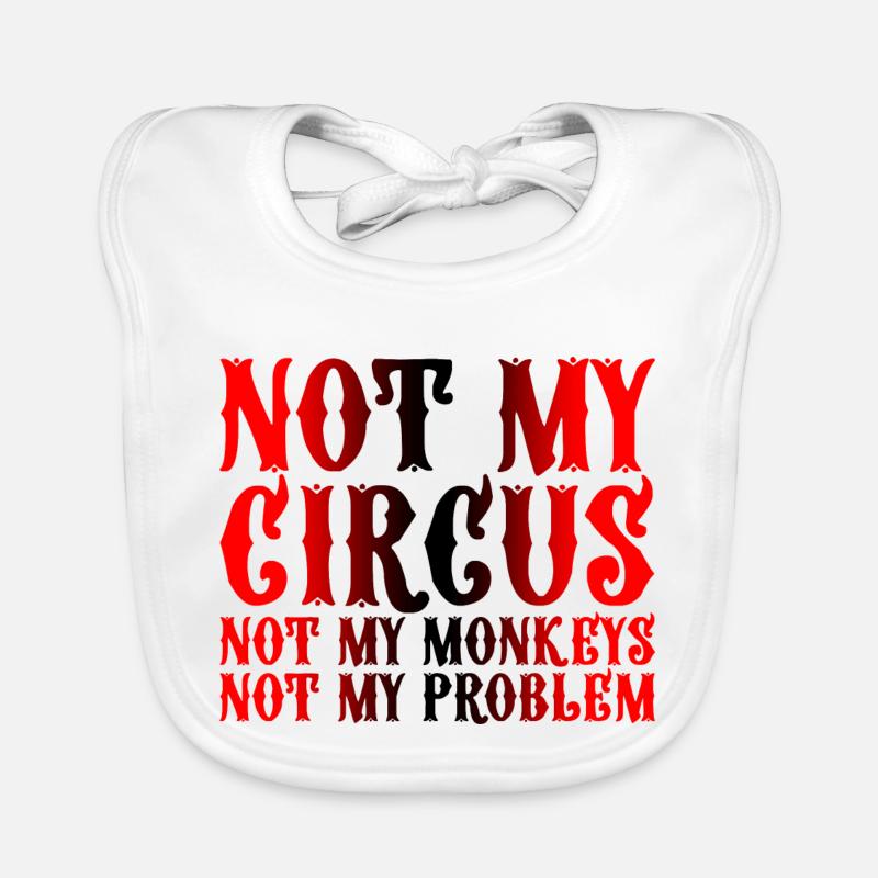 Not My Circus Not My Monkeys Not My Problem 3 Baby Bio-Lätzchen