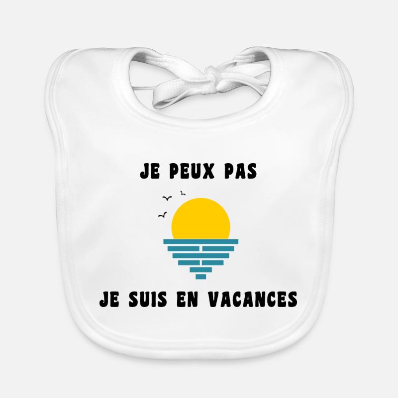 JE PEUX PAS JE SUIS EN VACANCES. VIVE LES VACANCES - Bavoir bio Bébé - blanc