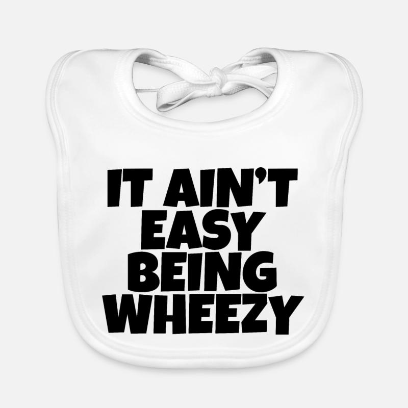 It Ain't Easy Being Wheezy 4 Organic Baby Bibs