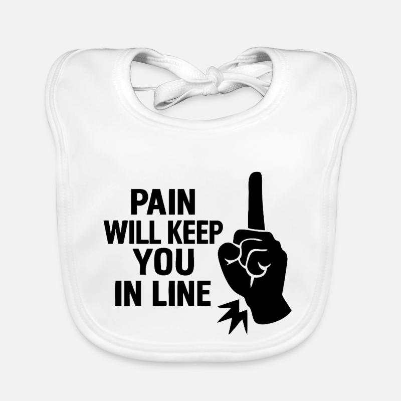 Pain will keep you in line Organic Baby Bibs