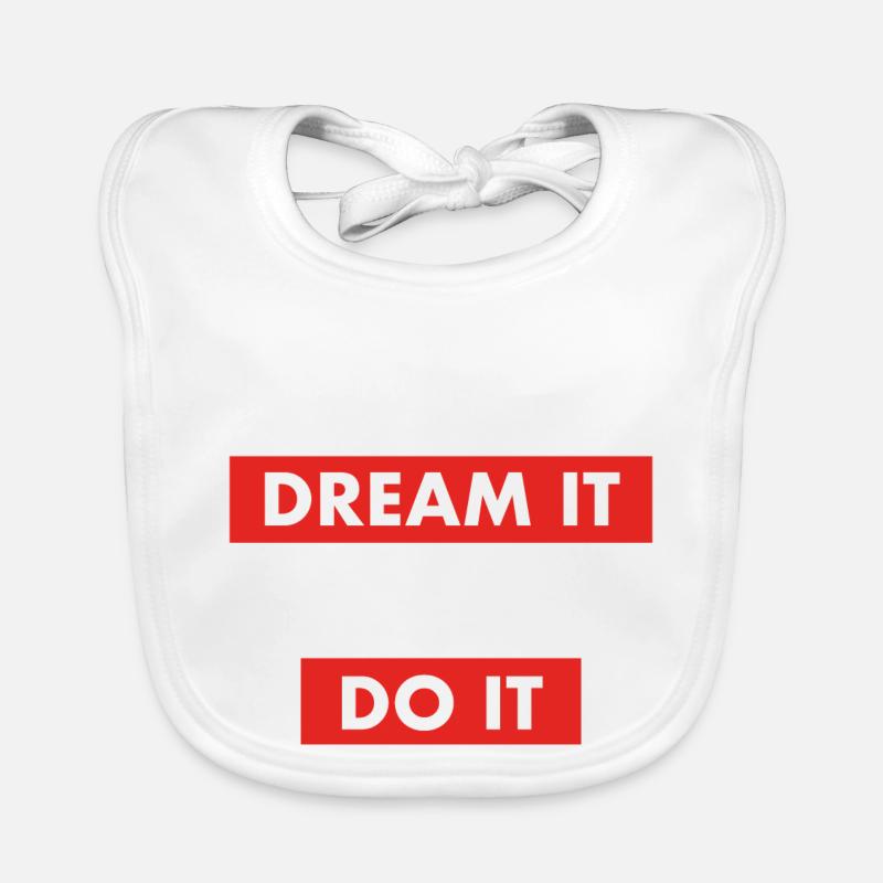dream it do it Inspiration Succès Motivation Objectifs Bavoir bio Bébé