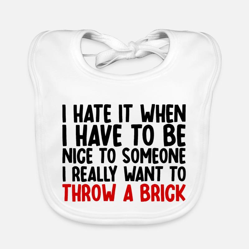 I Hate It When I Have To Be Nice To Someone Organic Baby Bibs