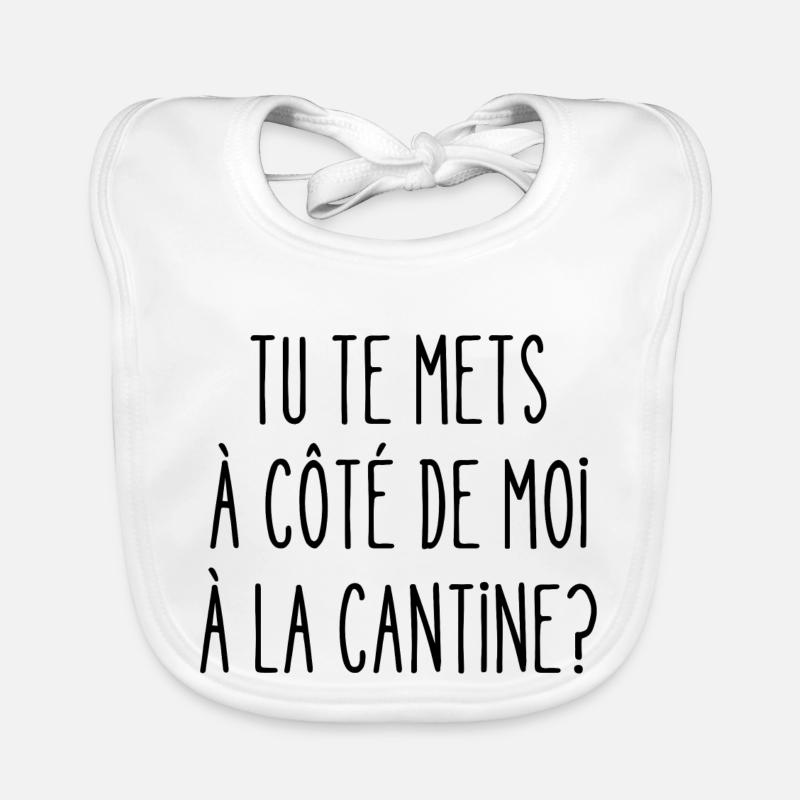 tu te mets à côté de moi à la cantine Bavoir bio Bébé