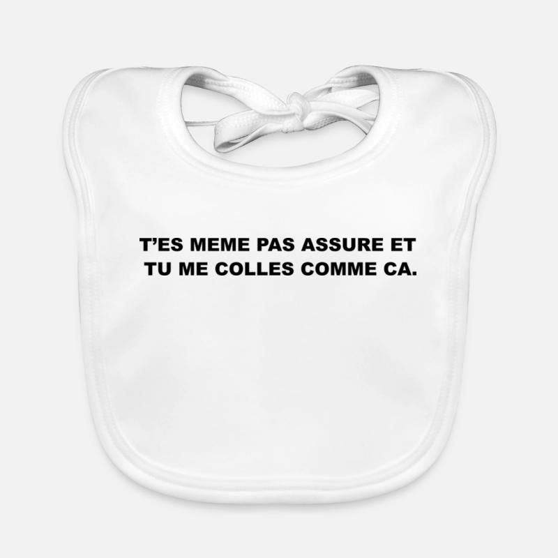 T’es Même Pas Assuré et Tu le Colles Comme Ça Bavoir bio Bébé