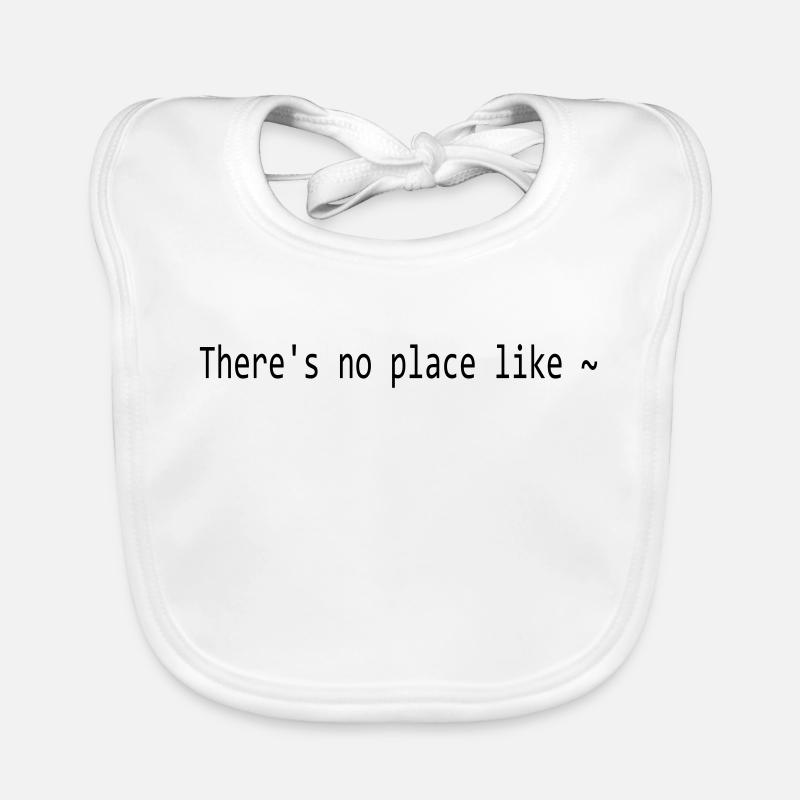 Il n'y a pas d'endroit comme ~ Bavoir bio Bébé