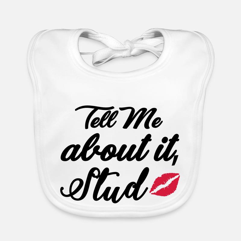 Tell me about it stud Organic Baby Bibs