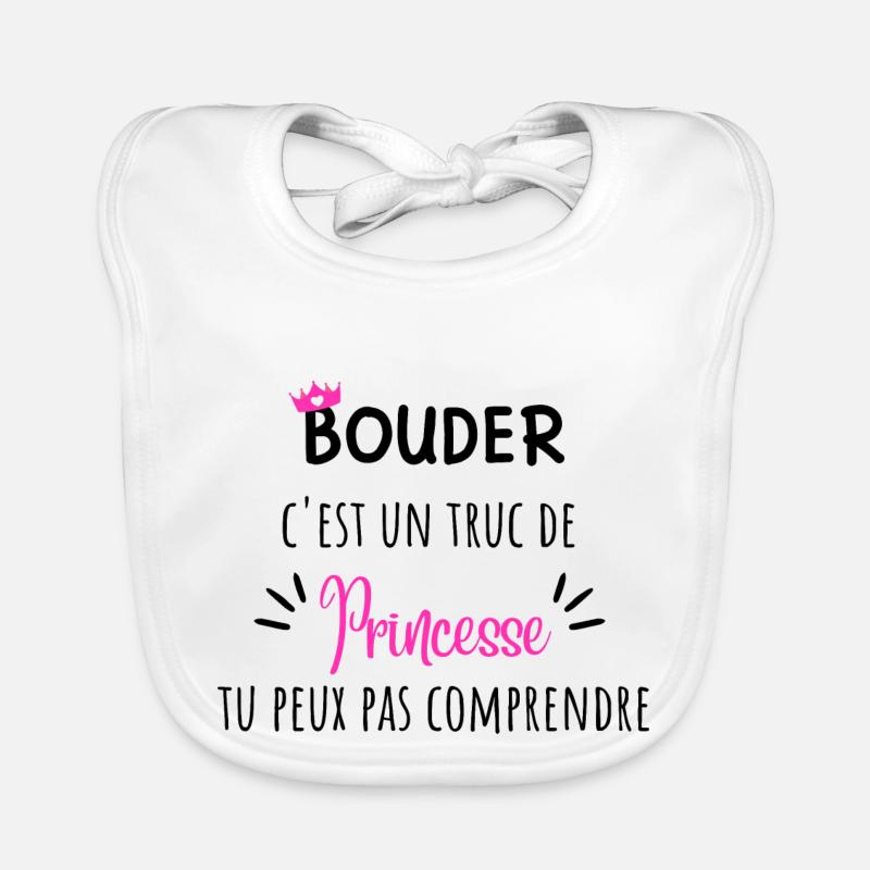 Bouder c’est un truc de princesses idée cadeau Bavoir bio Bébé
