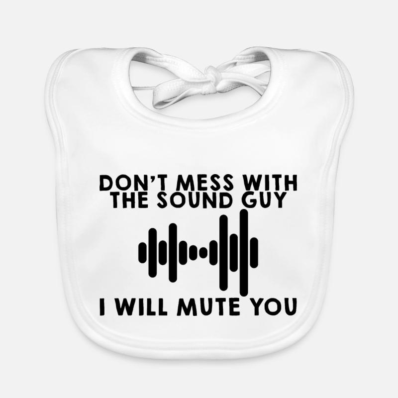 Don't Mess With The Sound Guy I Will Mute You Organic Baby Bibs