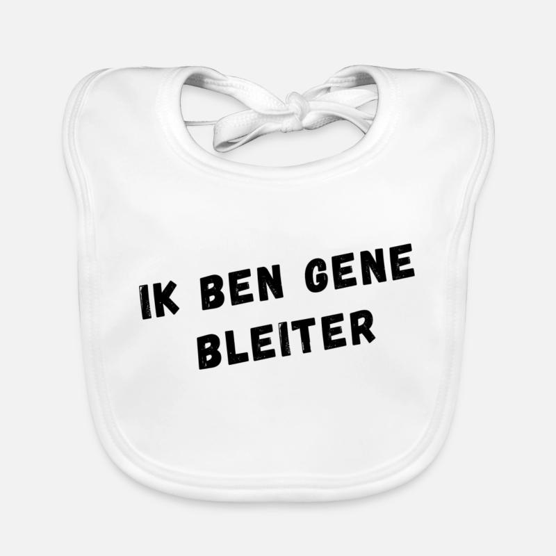 I'm not a bleiter. West Flemish Dialect Shirts Organic Baby Bibs