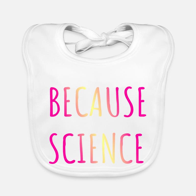 Parce que la science - Bavoir bio Bébé - blanc