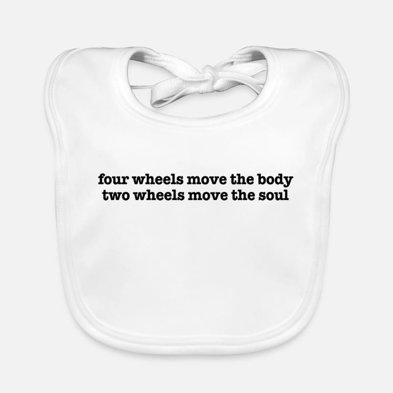 Quatre roues déplacent le corps deux roues déplacent l’âme Bavoir bio Bébé