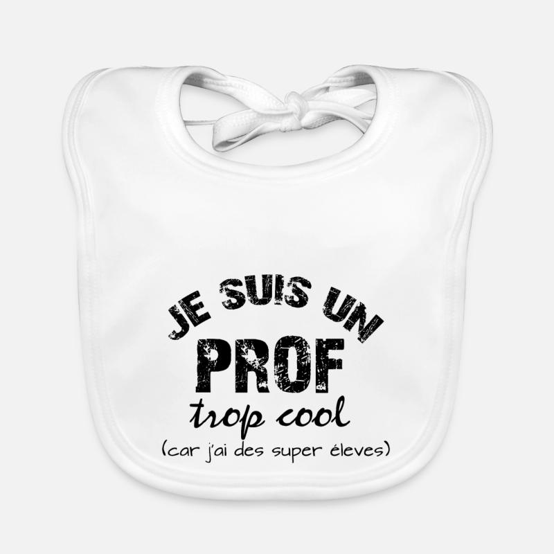 je suis un prof trop cool Bavoir bio Bébé