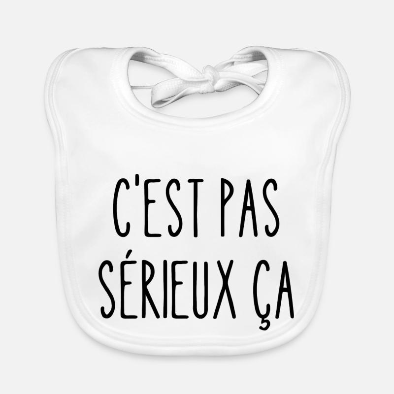 c'est pas sérieux ça Bavoir bio Bébé