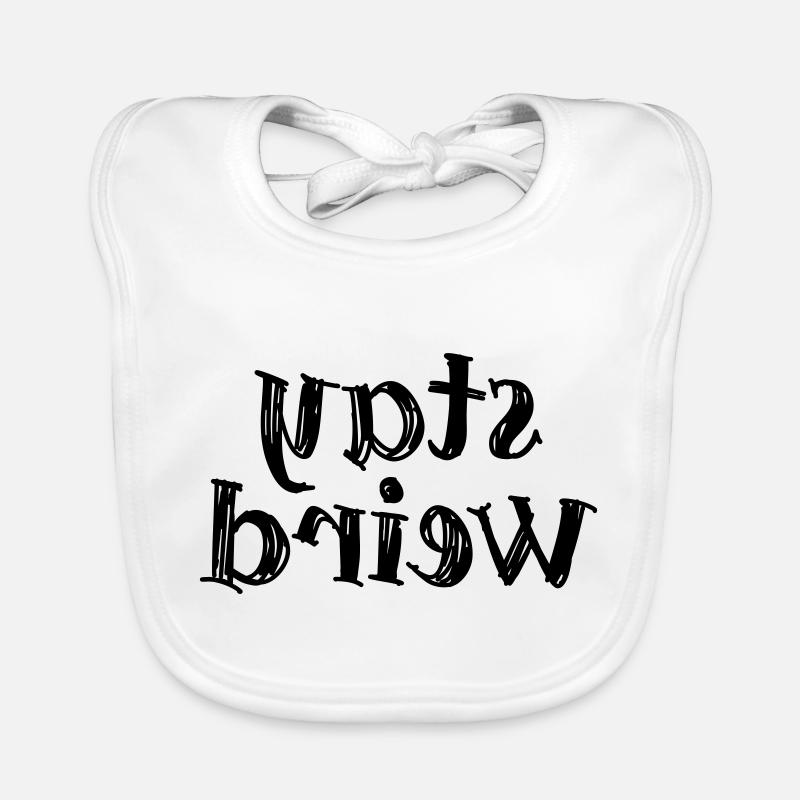 Stay weird Organic Baby Bibs