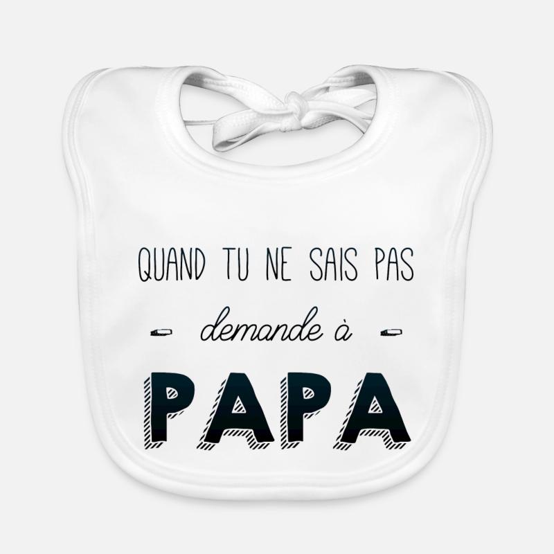 Quand tu sais pas demande a papa Bavoir bio Bébé