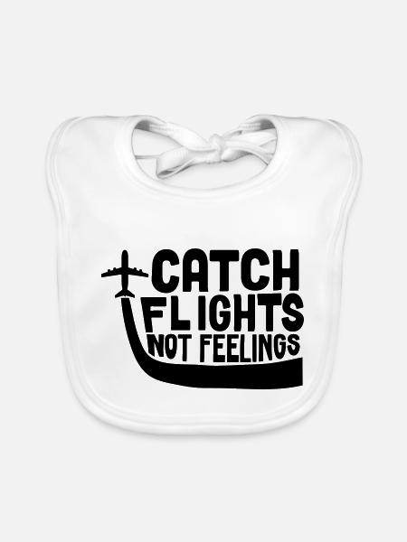 Catch Flights Not Feelings - Organic Baby Bibs - white - Front