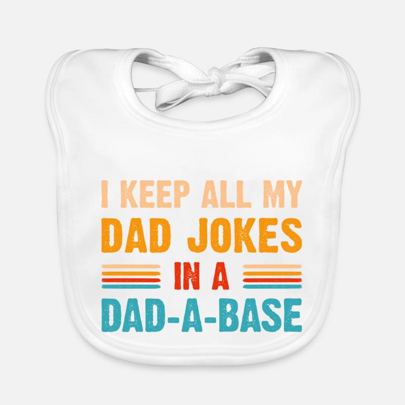 I keep all my dad jokes in a dad a base Bavoir bio Bébé