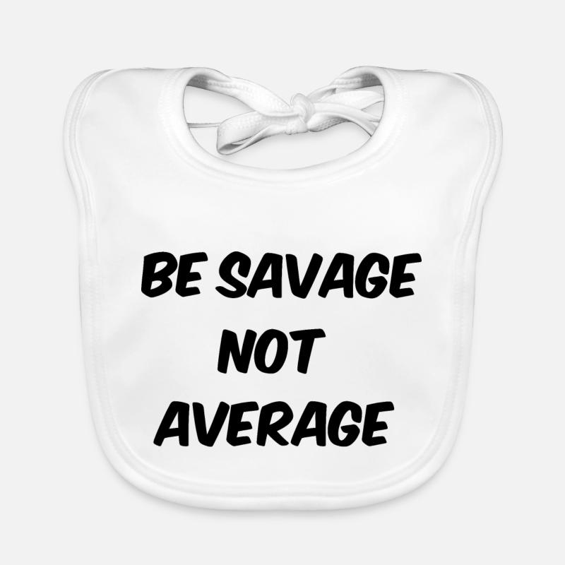 be savage not average Organic Baby Bibs